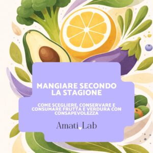 Frutta e verdura di stagione: guida pratica alla scelta, conservazione e digestione